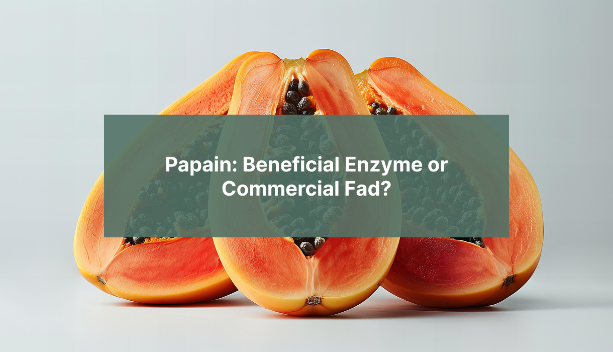 papain_ beneficial-nzym-or-commercial-fad